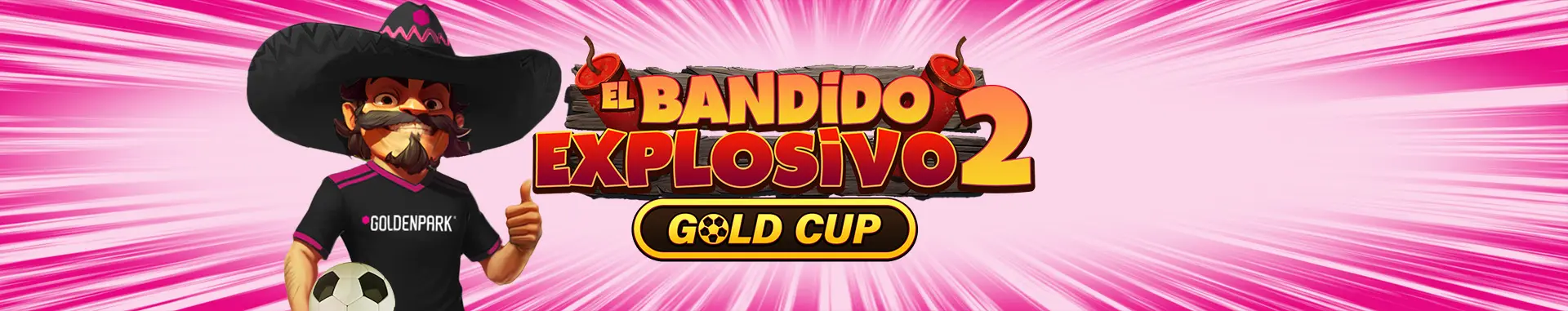 Bandido Explosivo 2 Gold Cup