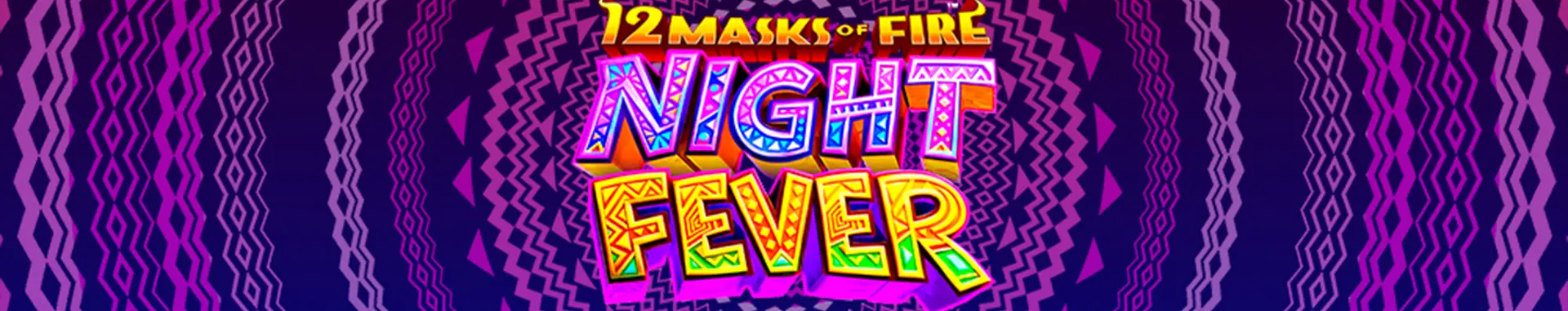 12 Masks of Fire: Night Fever
