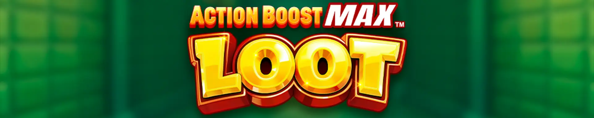 Action Boost Max Loot