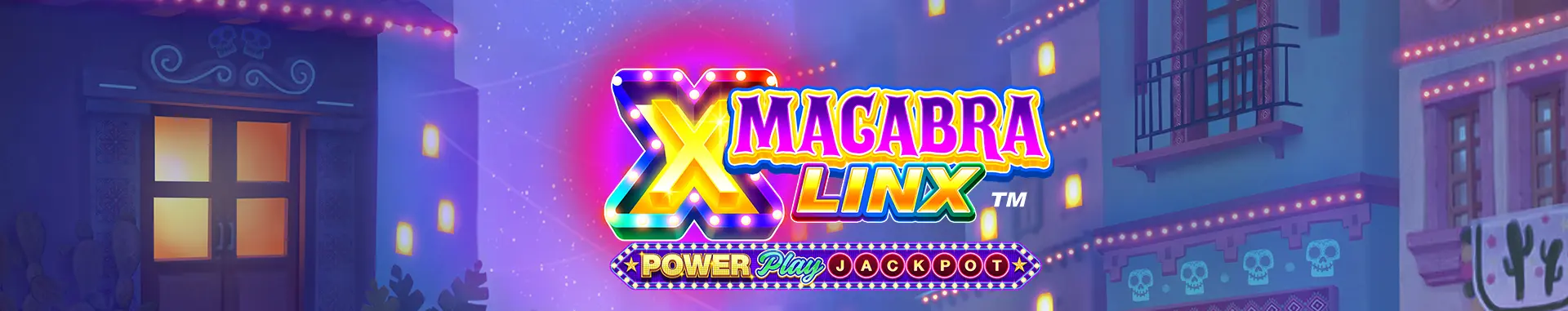 Macabra Linx PowerPlay Jackpot